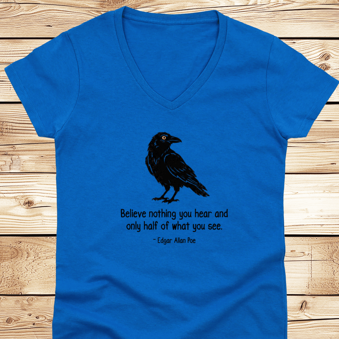 Believe nothing Poe Quote V-Neck - Ramblin Road