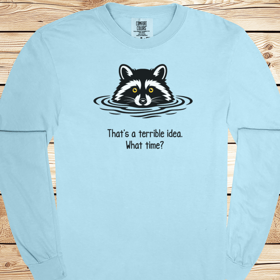 A Terrible Idea What Time Long Sleeve Tshirt - Ramblin Road