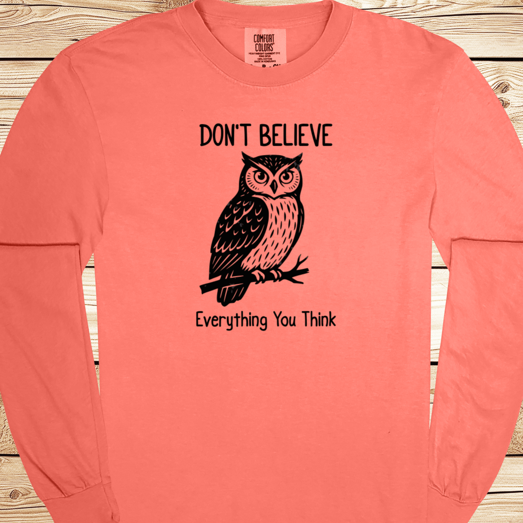 Don't Believe Everything You Think Long Sleeve Tshirt - Ramblin Road