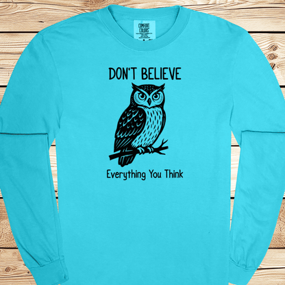 Don't Believe Everything You Think Long Sleeve Tshirt - Ramblin Road