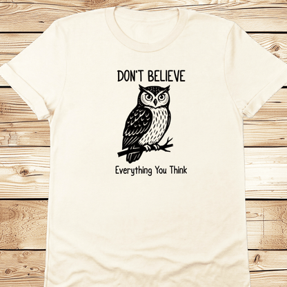 Dont Believe Everything You Think Tshirt - Ramblin Road
