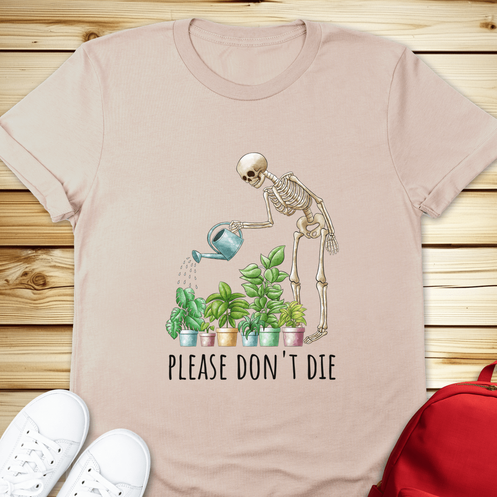 Skeleton Plants Please Dont Die Tshirt - Natural