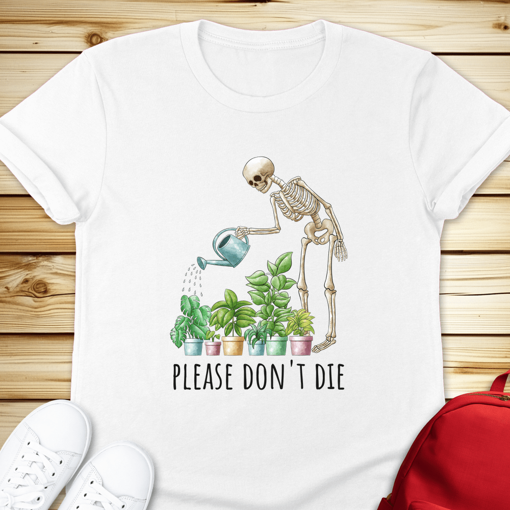 Skeleton Plants Please Dont Die Tshirt - White