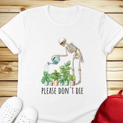 Skeleton Plants Please Dont Die Tshirt - White