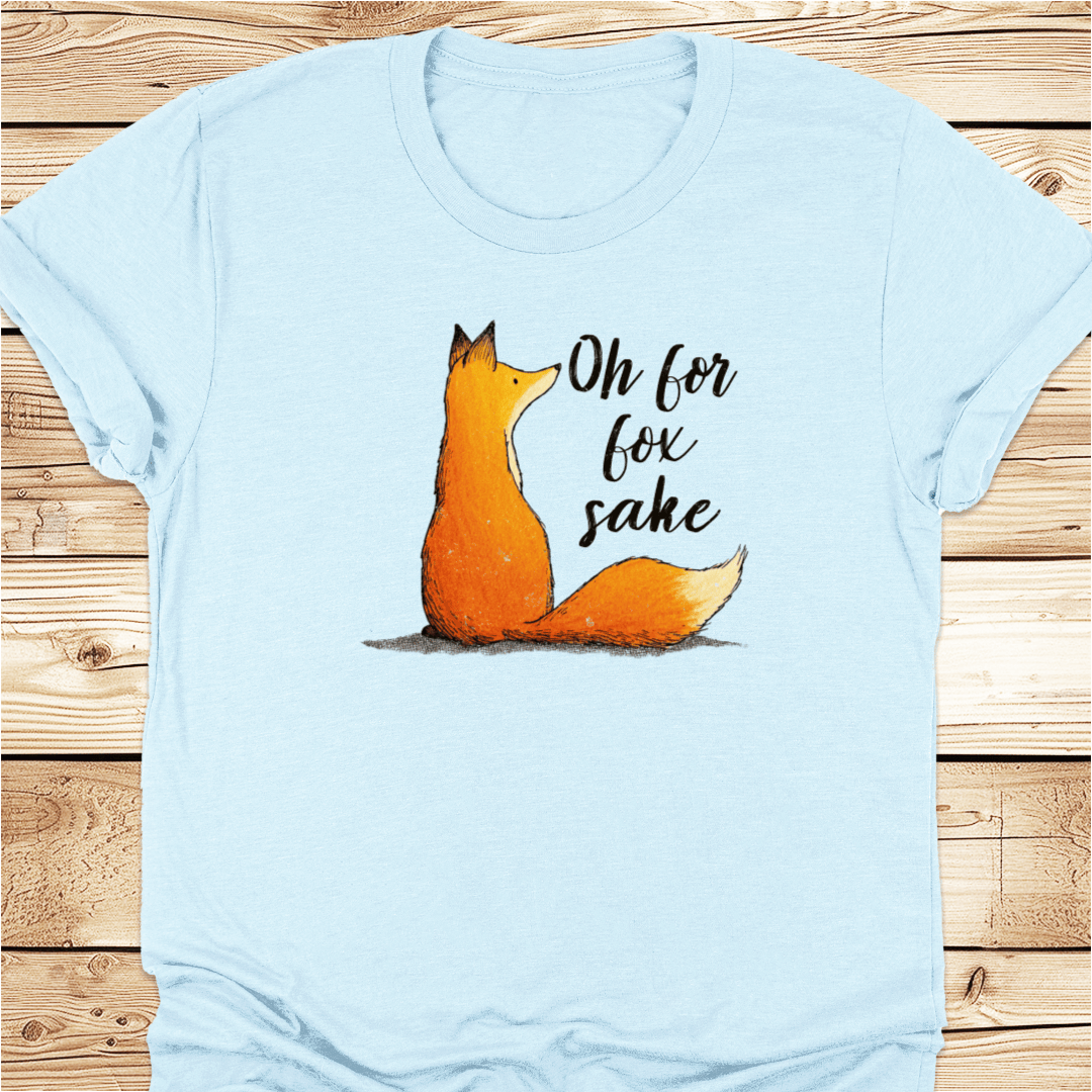 Oh For Fox Sake Tshirt