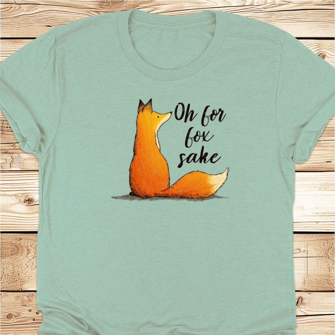 Oh For Fox Sake Tshirt